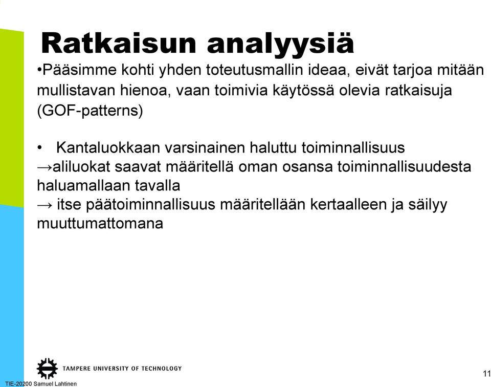 varsinainen haluttu toiminnallisuus aliluokat saavat määritellä oman osansa