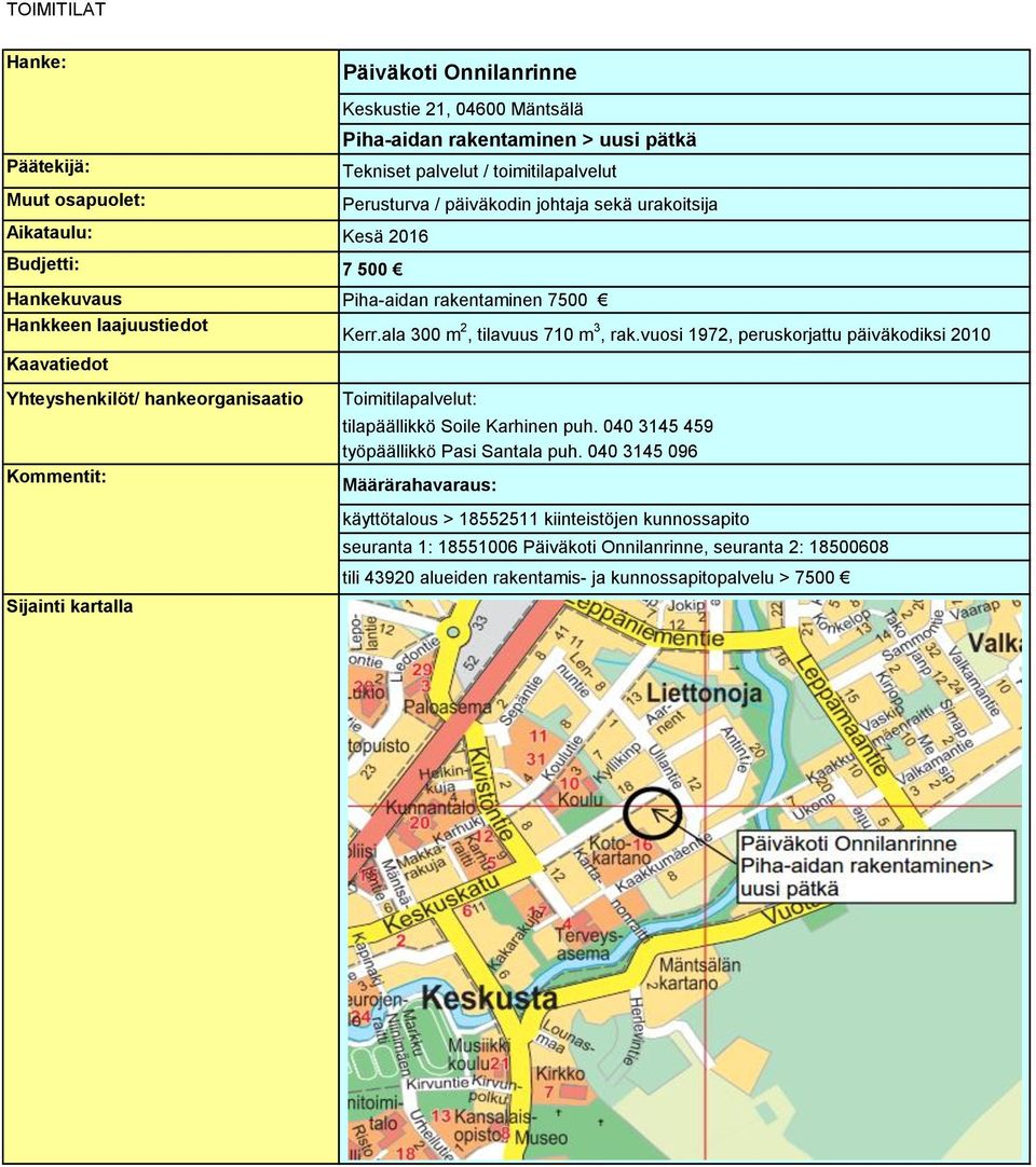 ala 300 m 2, tilavuus 710 m 3, rak.