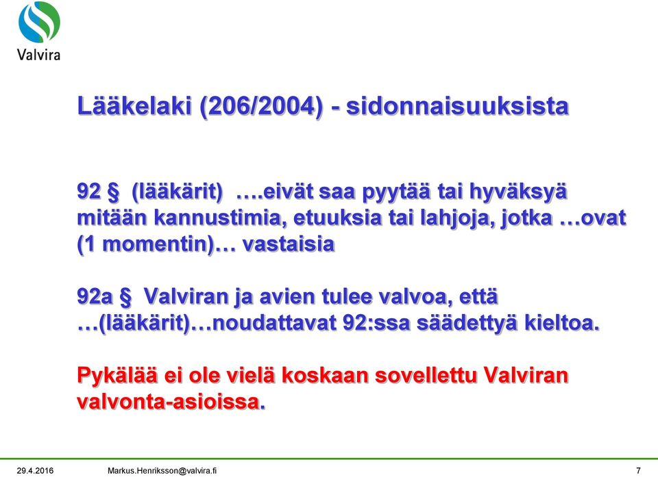 momentin) vastaisia 92a Valviran ja avien tulee valvoa, että (lääkärit) noudattavat