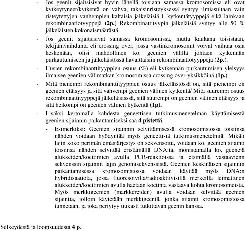 - Js geenit sijaitsisivat samassa krmsmissa, mutta kaukana tisistaan, tekijäinvaihdunta eli crssing ver, jssa vastinkrmsmit vivat vaihtaa sia keskenään, lisi mahdllinen k.