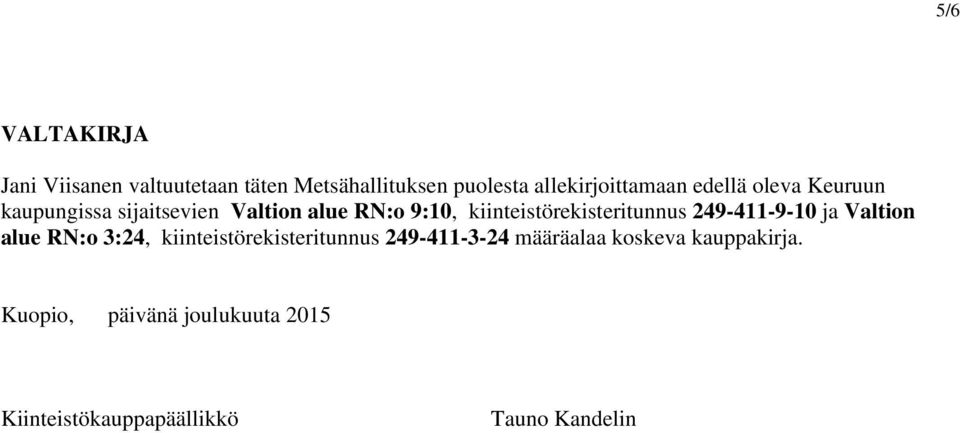 kiinteistörekisteritunnus 249-411-9-10 ja Valtion alue RN:o 3:24, kiinteistörekisteritunnus