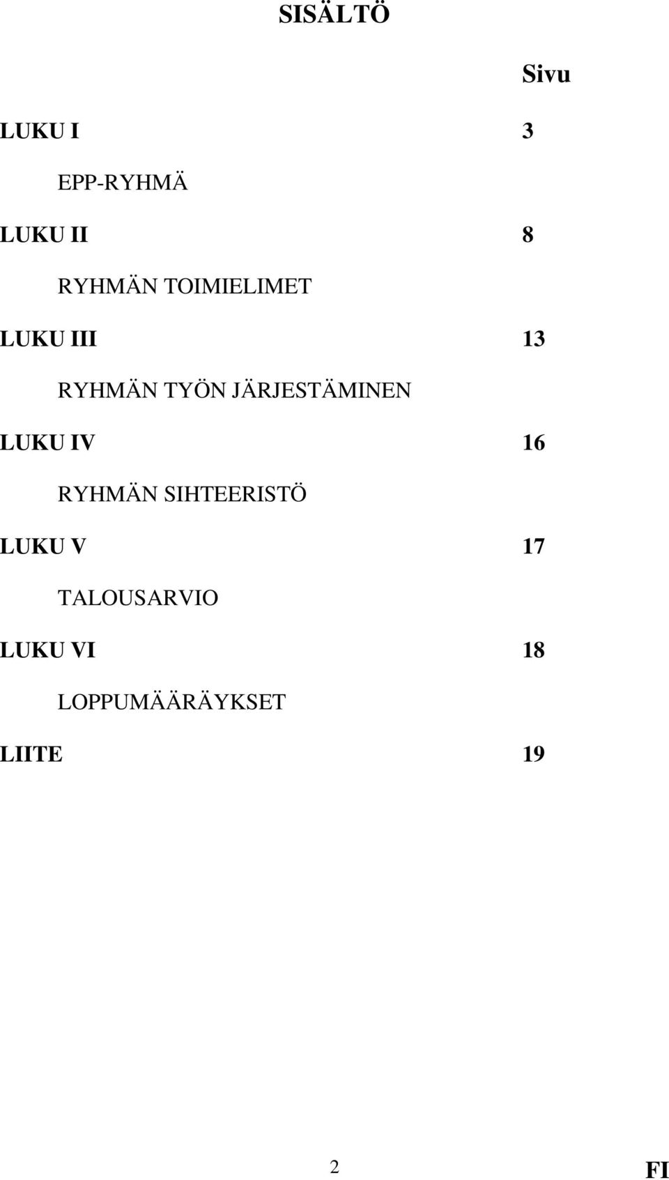 JÄRJESTÄMINEN LUKU IV 16 RYHMÄN SIHTEERISTÖ