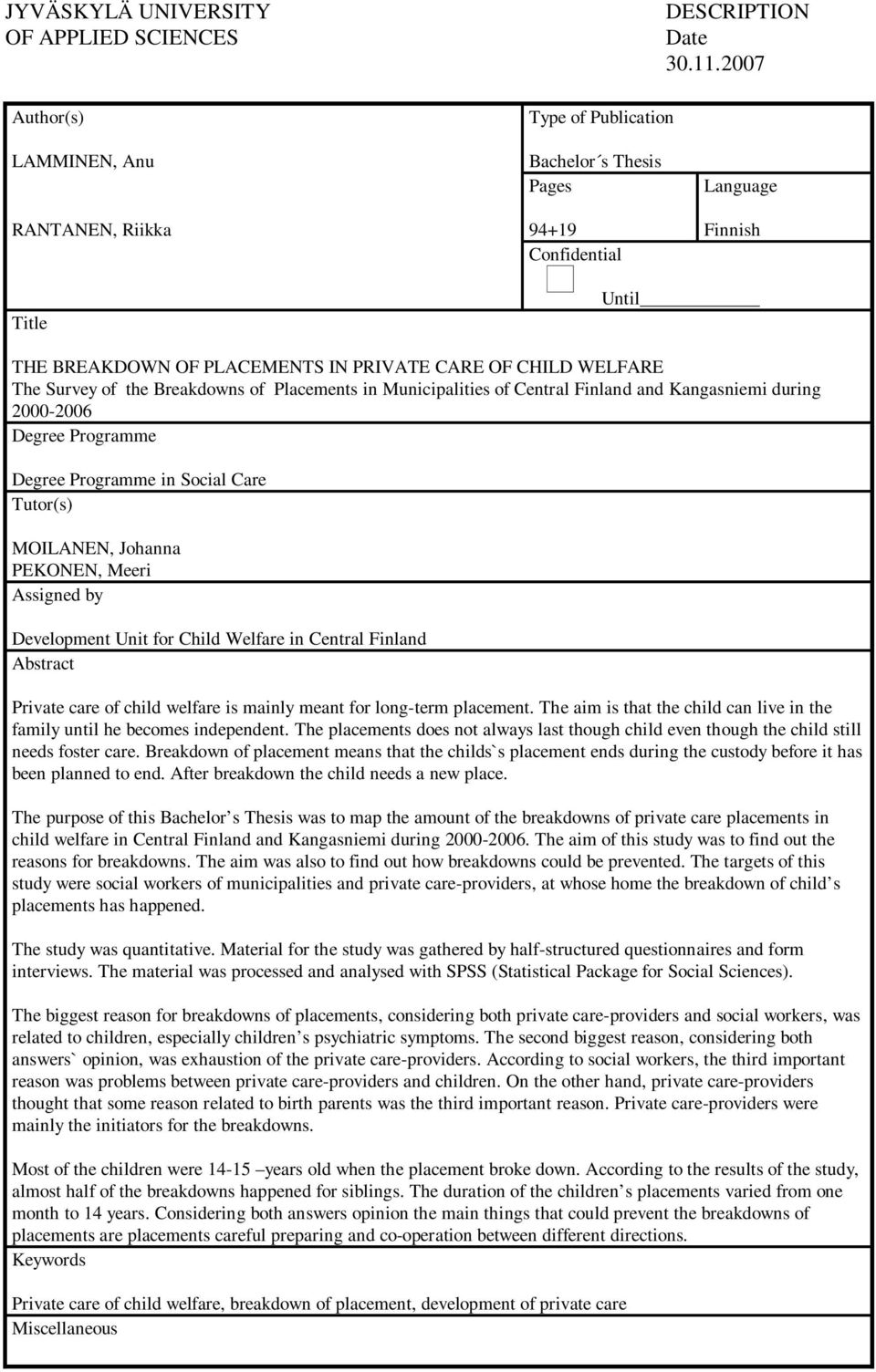 of Placements in Municipalities of Central Finland and Kangasniemi during 2000-2006 Degree Programme Degree Programme in Social Care Tutor(s) MOILANEN, Johanna PEKONEN, Meeri Assigned by Development