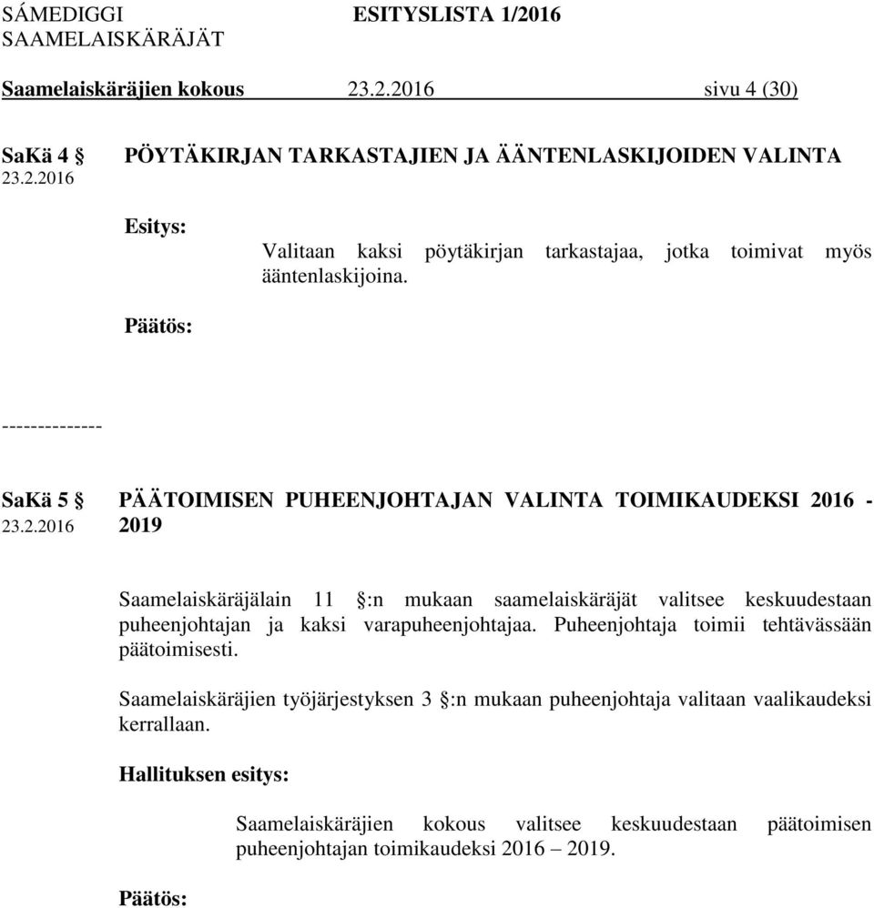 -------------- SaKä 5 PÄÄTOIMISEN PUHEENJOHTAJAN VALINTA TOIMIKAUDEKSI 20