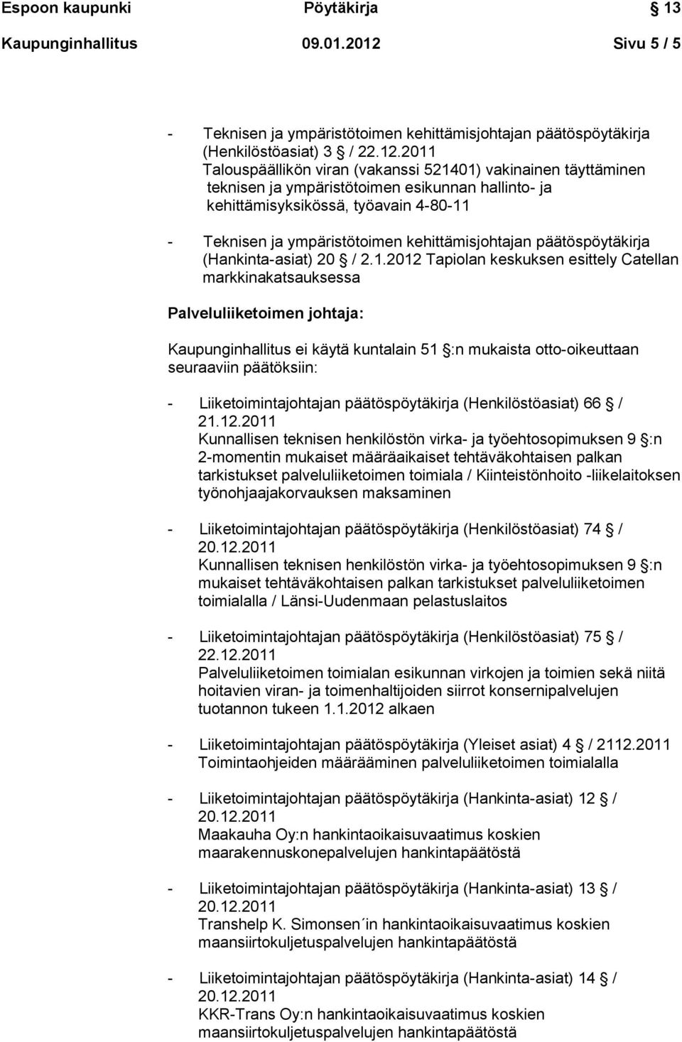 esikunnan hallinto- ja kehittämisyksikössä, työavain 4-80-11