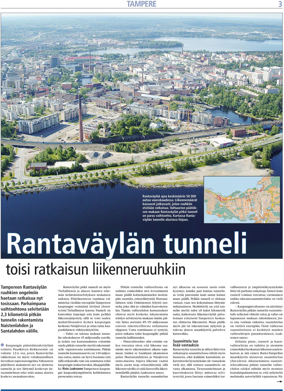 Rantaväylän tunneli toisi ratkaisun liikenneruuhkiin Tampereen Rantaväylän ruuhkien ongelmiin haetaan ratkaisua nyt tosissaan.