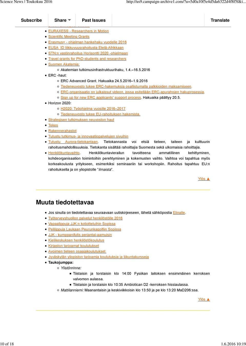 Etelä-Afrikkaan STN:n vastinrahoitus Horisontti 2020 -ohjelmaan Travel grants for PhD-students and researchers Suomen Akatemia: Akatemian tutkimusinfrastruktuurihaku, 1.4. 16.5.