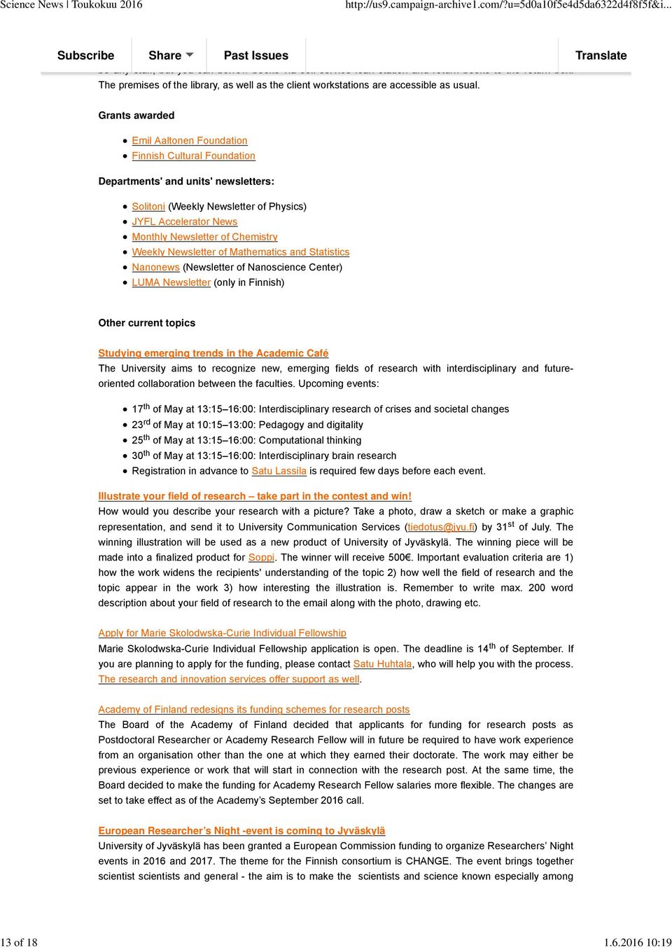 Grants awarded Emil Aaltonen Foundation Finnish Cultural Foundation Departments' and units' newsletters: Solitoni (Weekly Newsletter of Physics) JYFL Accelerator News Monthly Newsletter of Chemistry