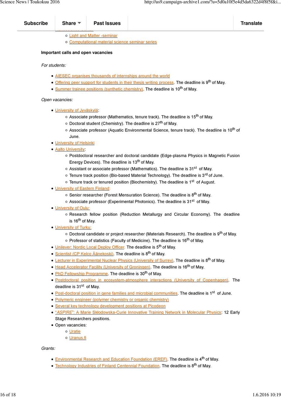 The deadline is 10 th of May. Open vacancies: University of Jyväskylä: Associate professor (Mathematics, tenure track). The deadline is 15 th of May. Doctoral student (Chemistry).