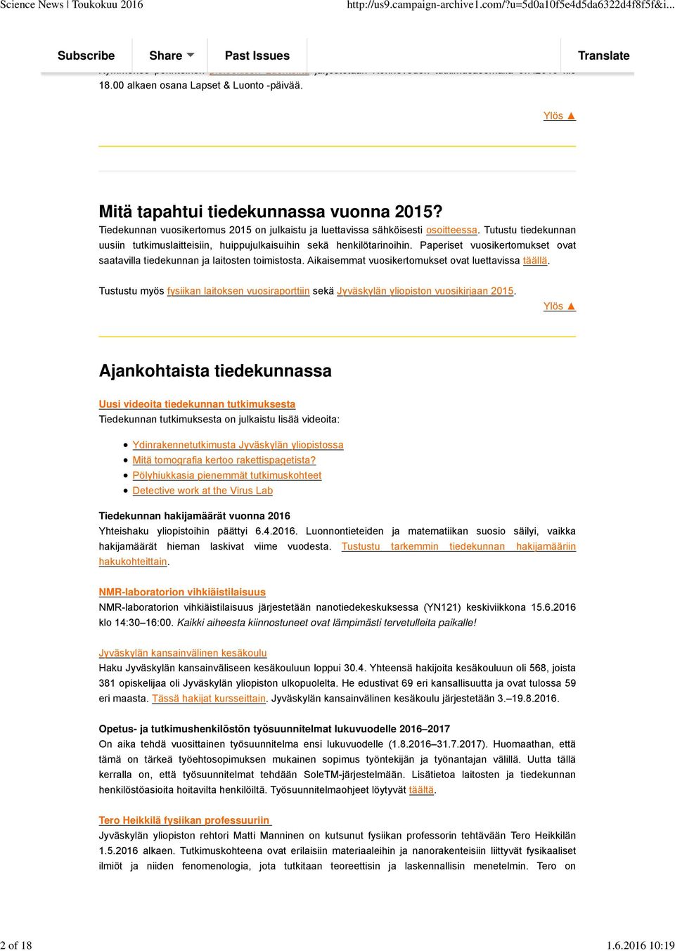 Tutustu tiedekunnan uusiin tutkimuslaitteisiin, huippujulkaisuihin sekä henkilötarinoihin. Paperiset vuosikertomukset ovat saatavilla tiedekunnan ja laitosten toimistosta.