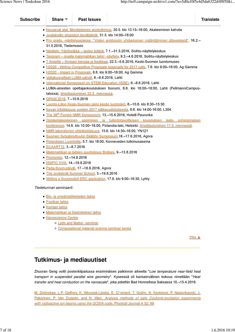 3. 5.6.2016, Keski-Suomen luontomuseo H2020 - Writing Competitive Proposals especially for 2017 calls, 7.6. klo 9:00 16:00, Ag Gamma H2020 - Impact in Proposals, 8.6. klo 9:00 16:00, Ag Gamma Valtakunnalliset LUMA-päivät, 6.