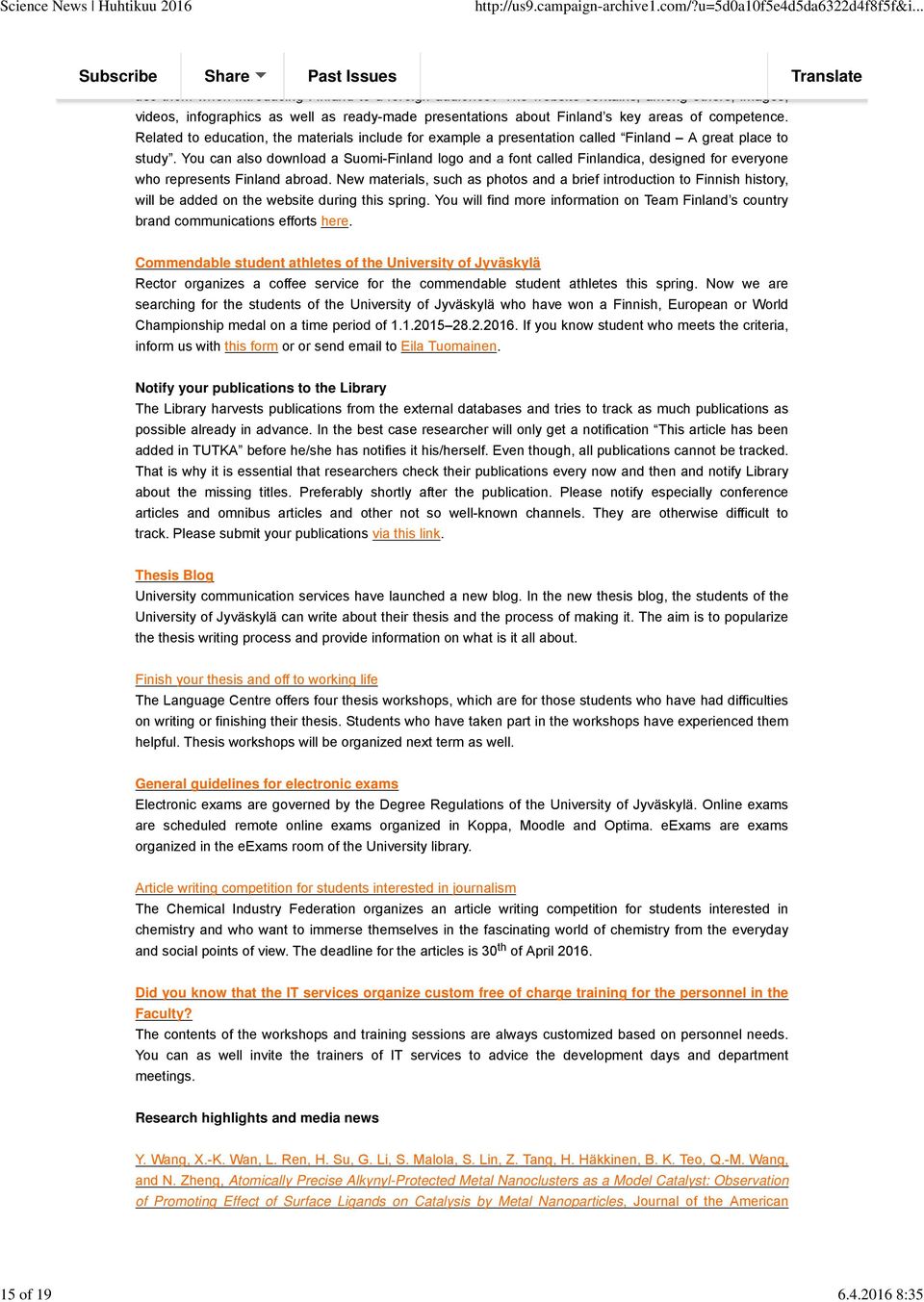 Related to education, the materials include for example a presentation called Finland A great place to study.