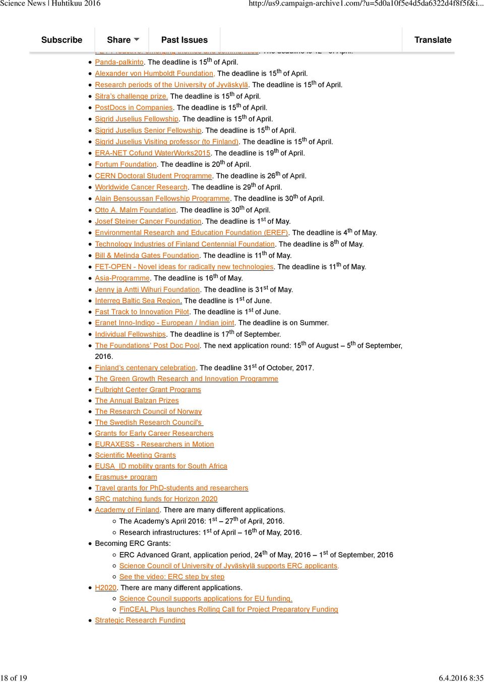 The deadline is 15 th of April. PostDocs in Companies. The deadline is 15 th of April. Sigrid Juselius Fellowship. The deadline is 15 th of April. Sigrid Juselius Senior Fellowship.