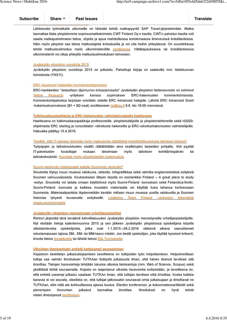 CWT:n palvelun kautta voit saada matkapuhelimeesi tietoa, ohjeita ja apua mahdollisissa kohdemaassa ilmenevissä kriisitilanteissa.