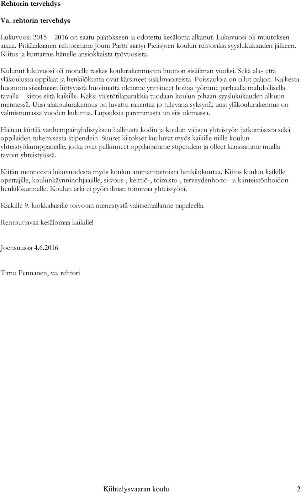 Kulunut lukuvuosi oli monelle raskas koulurakennusten huonon sisäilman vuoksi. Sekä ala- että yläkoulussa oppilaat ja henkilökunta ovat kärsineet sisäilmaoireista. Poissaoloja on ollut paljon.