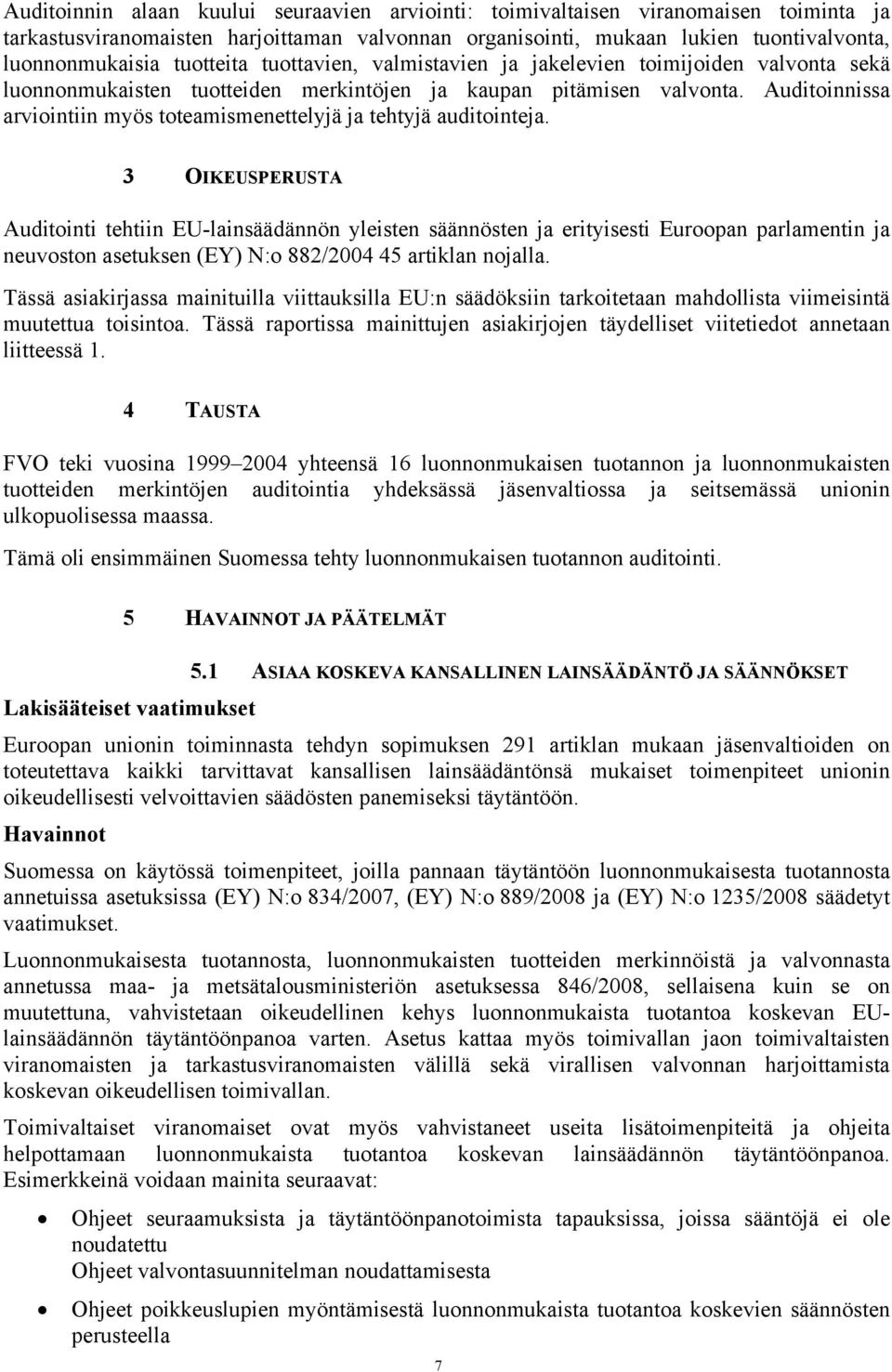 Auditoinnissa arviointiin myös toteamismenettelyjä ja tehtyjä auditointeja.