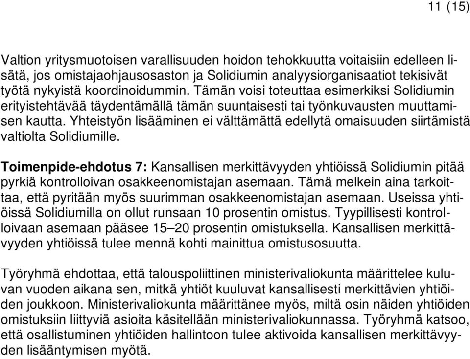 Yhteistyön lisääminen ei välttämättä edellytä omaisuuden siirtämistä valtiolta Solidiumille.