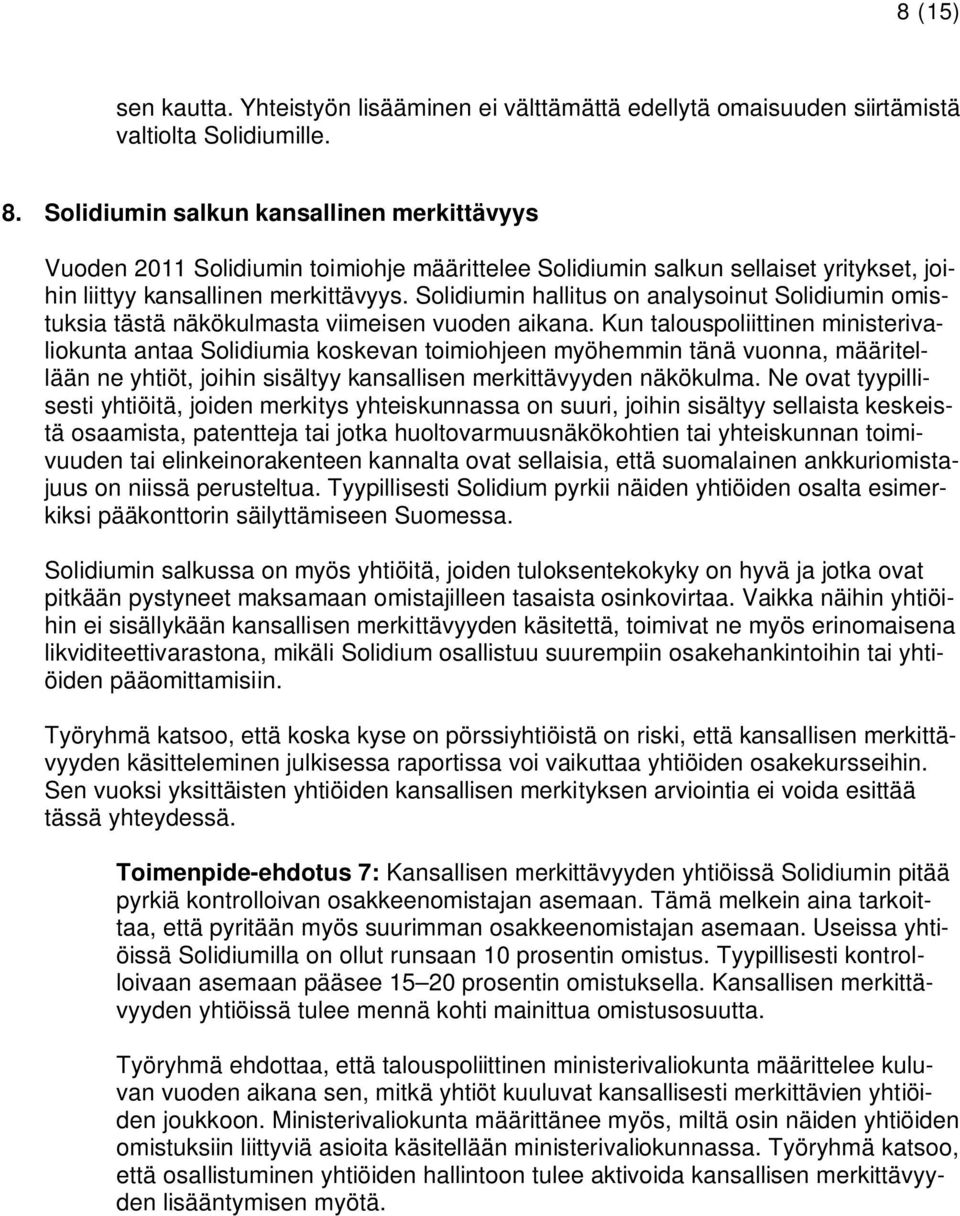 Solidiumin hallitus on analysoinut Solidiumin omistuksia tästä näkökulmasta viimeisen vuoden aikana.