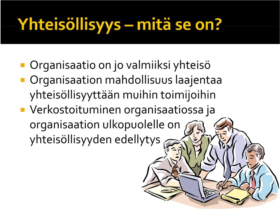 toimijoihin Verkostoituminen organisaatiossa ja