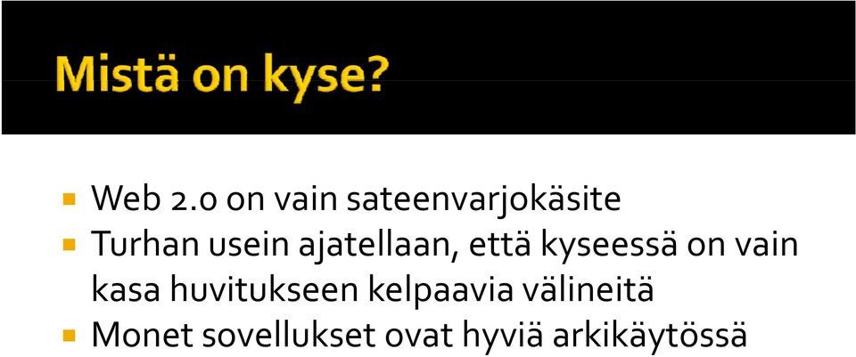 ajatellaan, että kyseessä on vain kasa