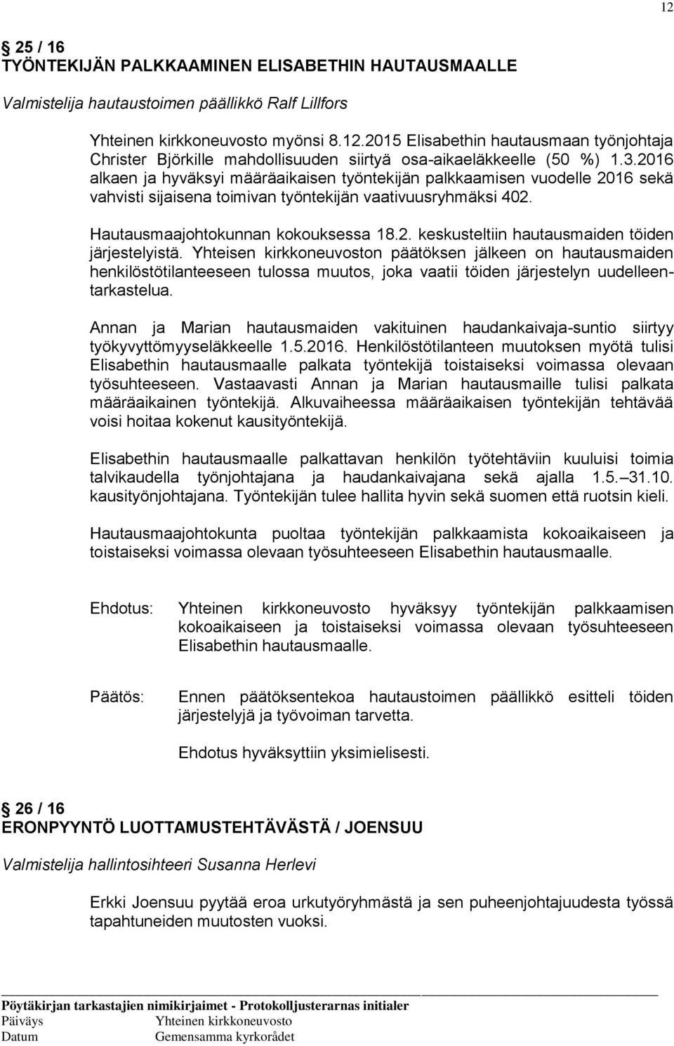 Yhteisen kirkkoneuvoston päätöksen jälkeen on hautausmaiden henkilöstötilanteeseen tulossa muutos, joka vaatii töiden järjestelyn uudelleentarkastelua.