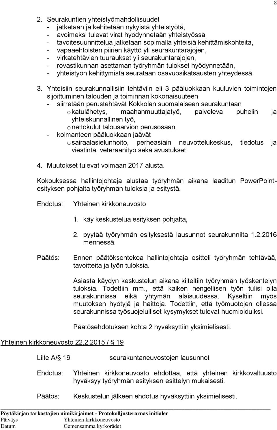 kehittymistä seurataan osavuosikatsausten yhteydessä. 3.