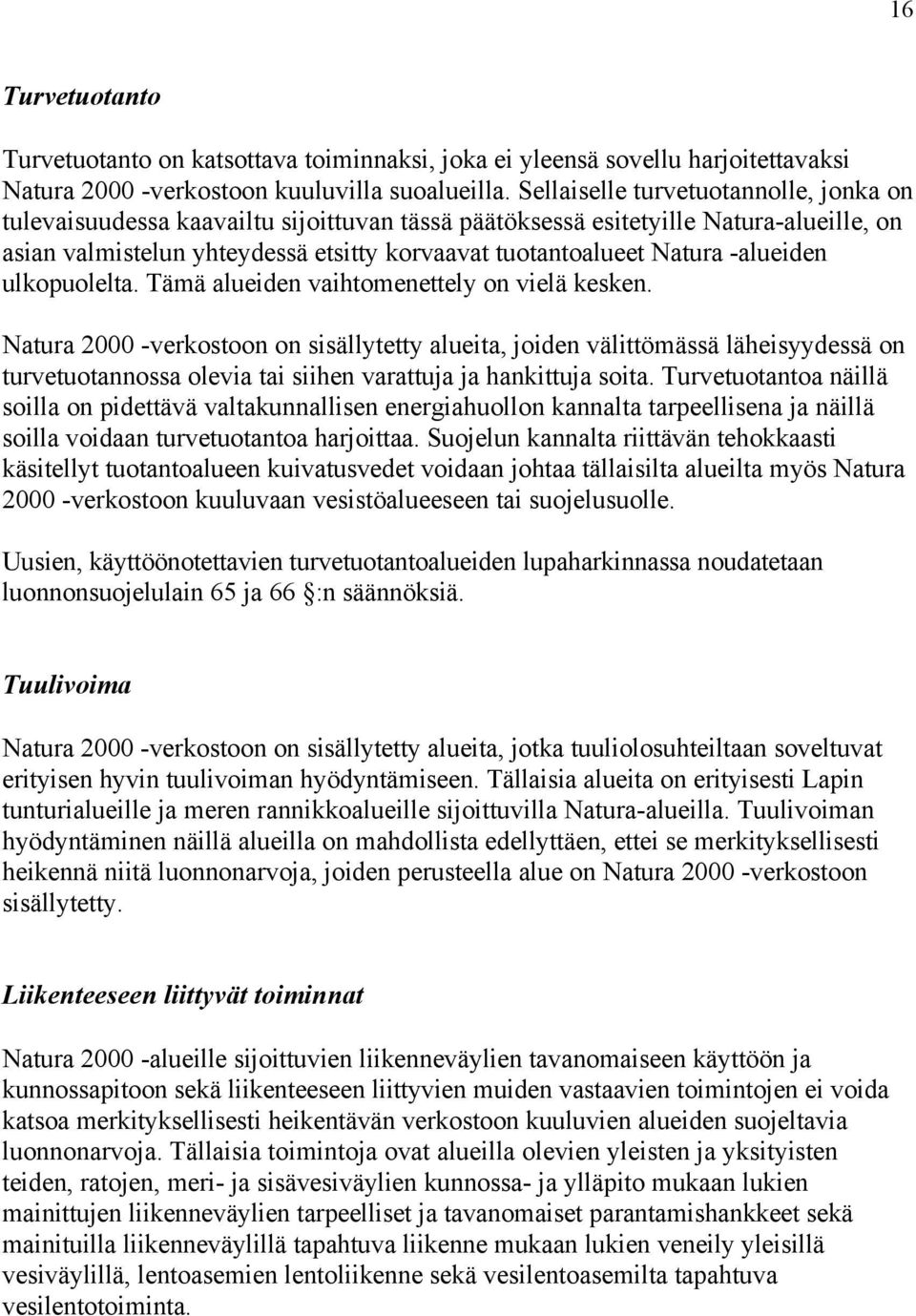 -alueiden ulkopuolelta. Tämä alueiden vaihtomenettely on vielä kesken.