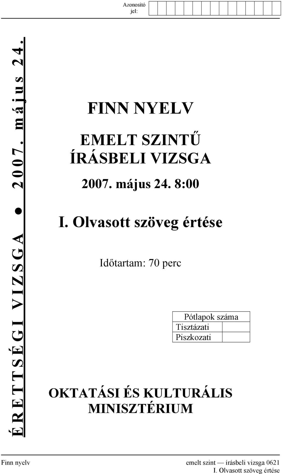 Olvasott szöveg értése Időtartam: 70 perc Pótlapok száma Tisztázati