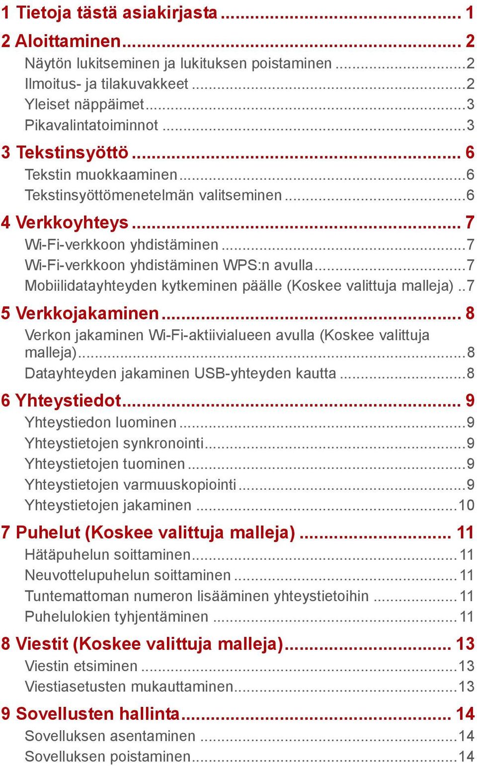 .. 7 Mobiilidatayhteyden kytkeminen päälle (Koskee valittuja malleja).. 7 5 Verkkojakaminen... 8 Verkon jakaminen Wi-Fi-aktiivialueen avulla (Koskee valittuja malleja).