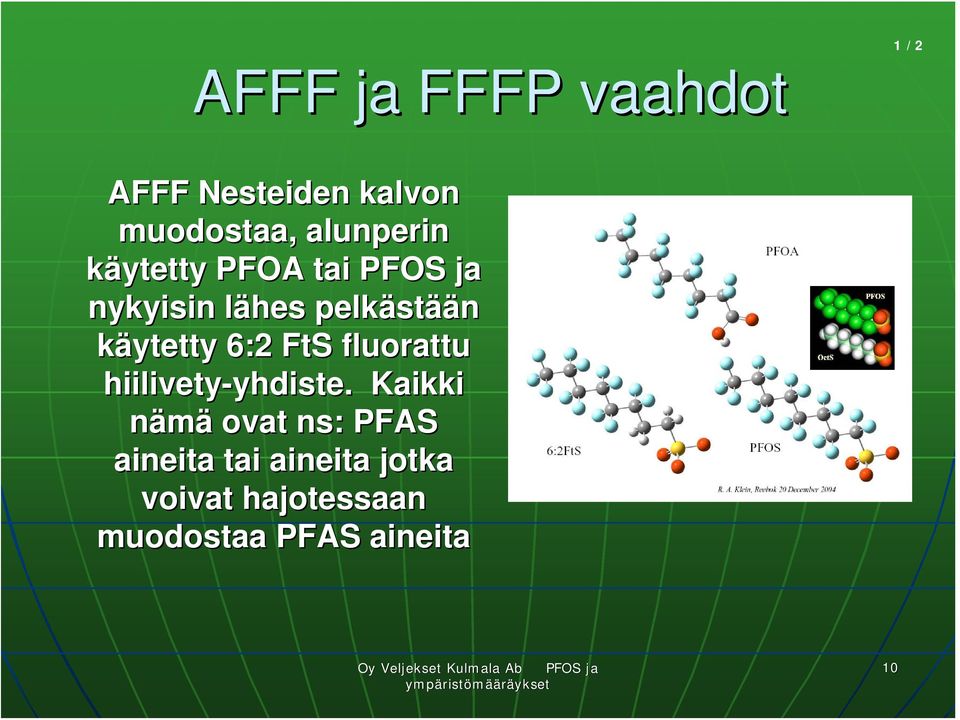 FtS fluorattu hiilivety-yhdiste. yhdiste.