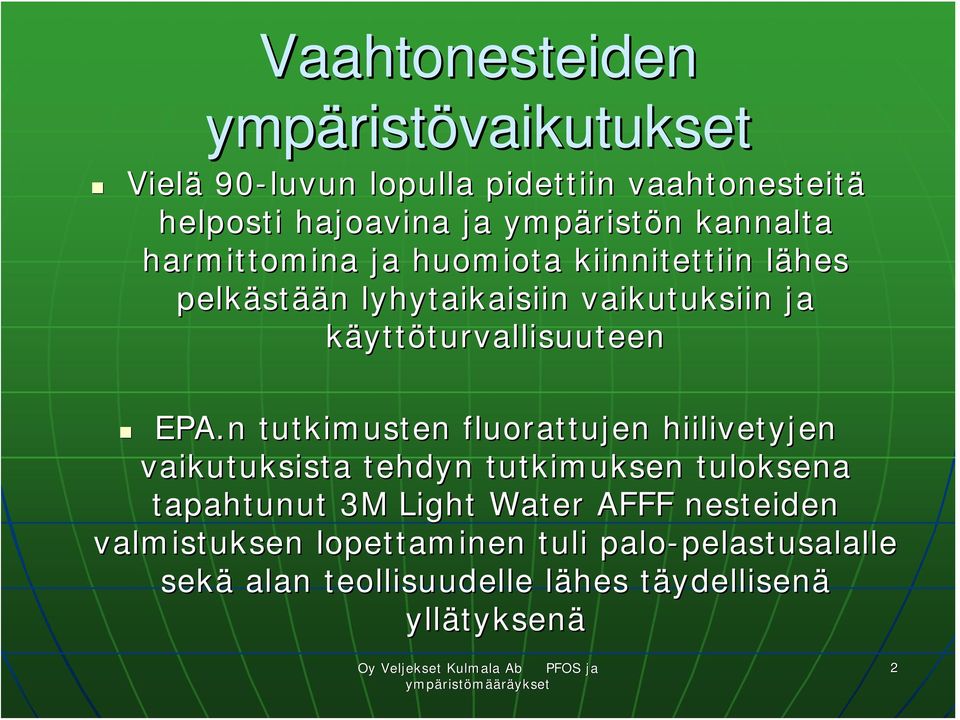 EPA.n tutkimusten fluorattujen hiilivetyjen vaikutuksista tehdyn tutkimuksen tuloksena tapahtunut 3M Light Water AFFF nesteiden