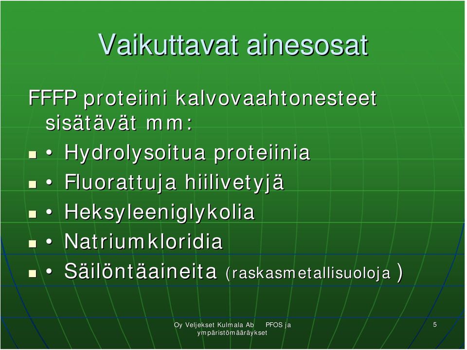 proteiinia Fluorattuja hiilivetyjä