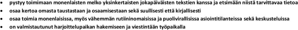 kirjallisesti osaa toimia monenlaisissa, myös vähemmän rutiininomaisissa ja puolivirallisissa