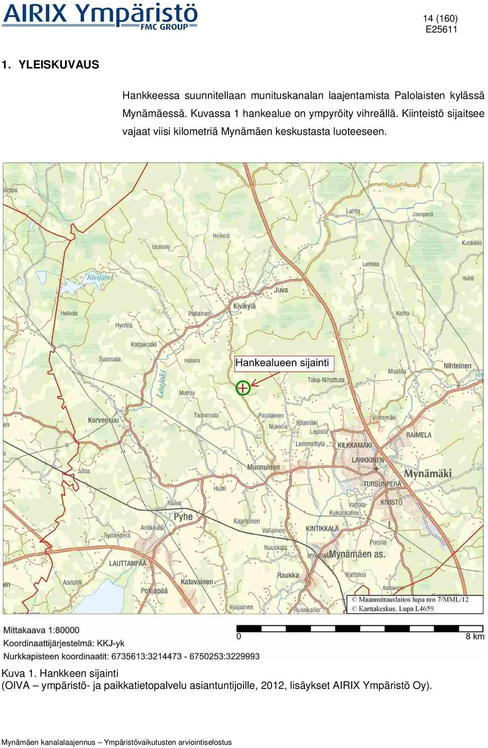 Mynämäessä. Kuvassa 1 hankealue on ympyröity vihreällä.