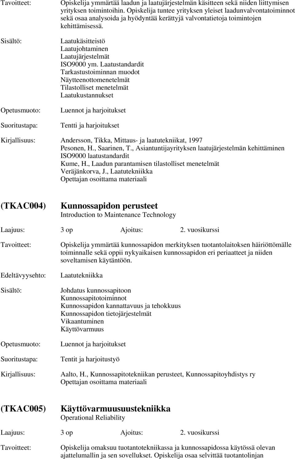 Laatukäsitteistö Laatujohtaminen Laatujärjestelmät ISO9000 ym.