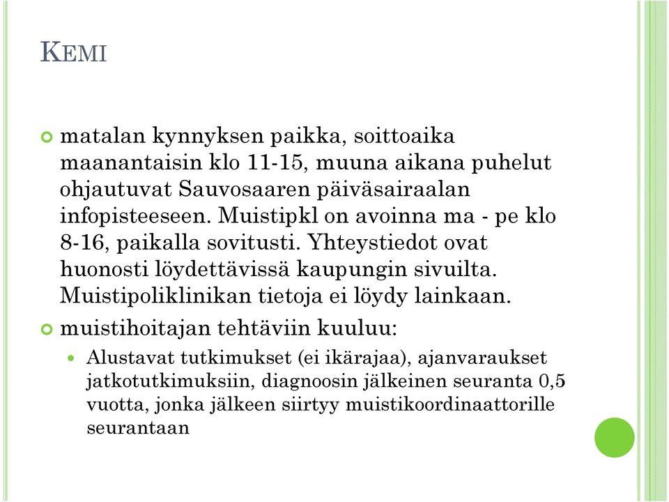 Yhteystiedot ovat huonosti löydettävissä kaupungin sivuilta. Muistipoliklinikan tietoja ei löydy lainkaan.