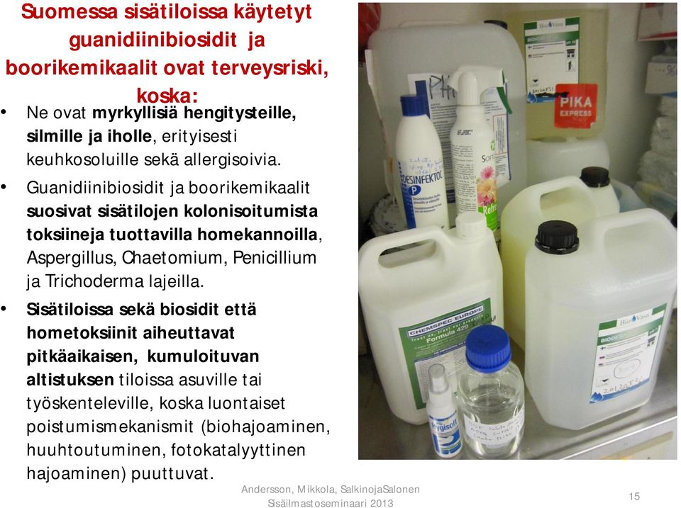 Guanidiinibiosidit ja boorikemikaalit suosivat sisätilojen kolonisoitumista toksiineja tuottavilla homekannoilla, Aspergillus, Chaetomium, Penicillium ja