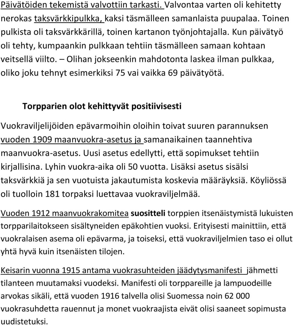 Olihan jokseenkin mahdotonta laskea ilman pulkkaa, oliko joku tehnyt esimerkiksi 75 vai vaikka 69 päivätyötä.