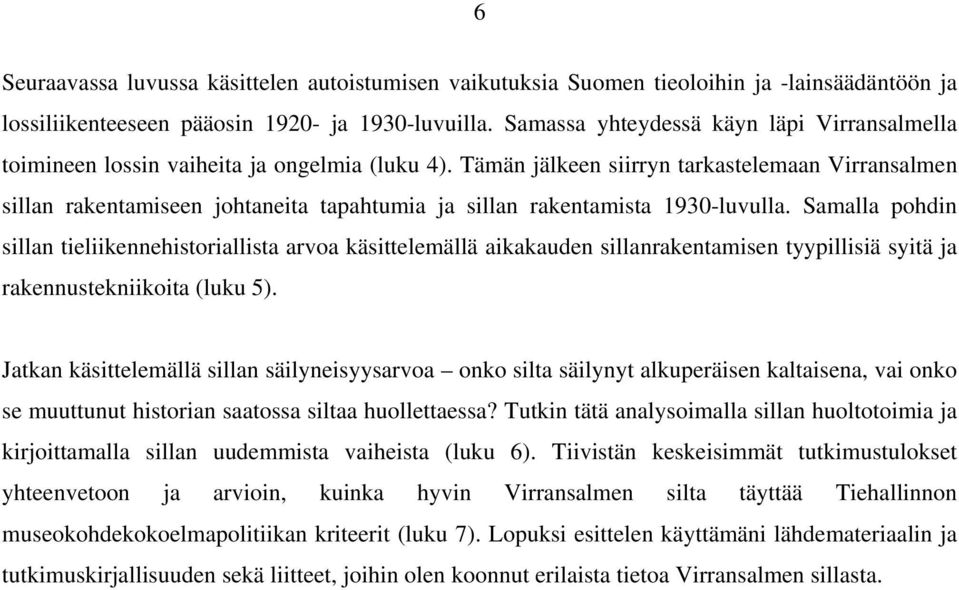 Tämän jälkeen siirryn tarkastelemaan Virransalmen sillan rakentamiseen johtaneita tapahtumia ja sillan rakentamista 1930-luvulla.