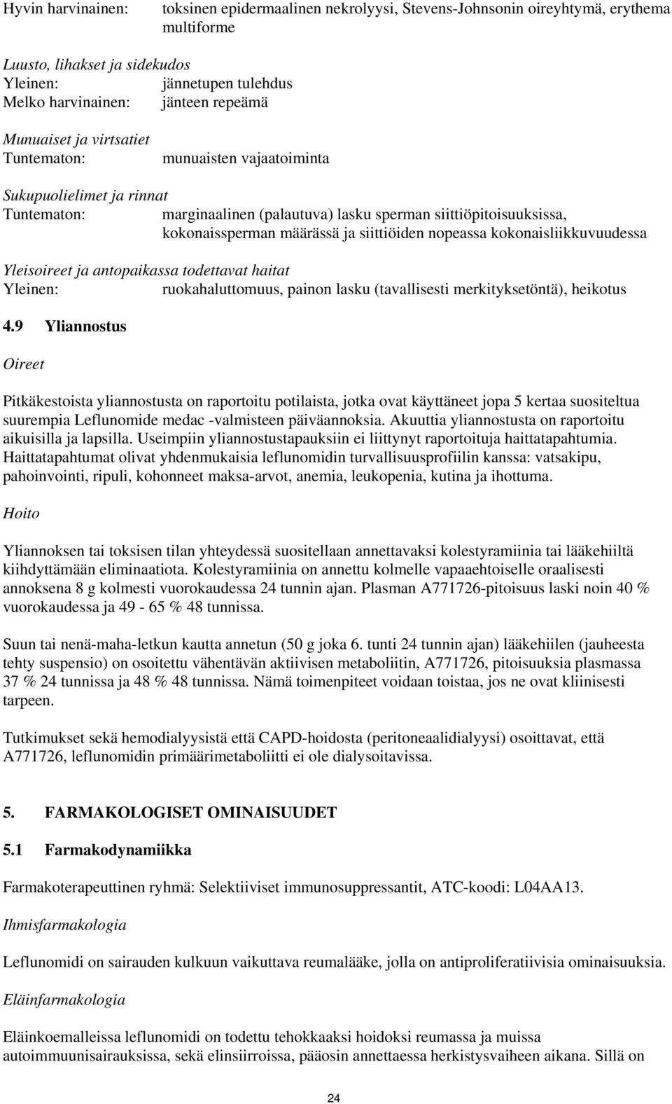 nopeassa kokonaisliikkuvuudessa Yleisoireet ja antopaikassa todettavat haitat ruokahaluttomuus, painon lasku (tavallisesti merkityksetöntä), heikotus 4.