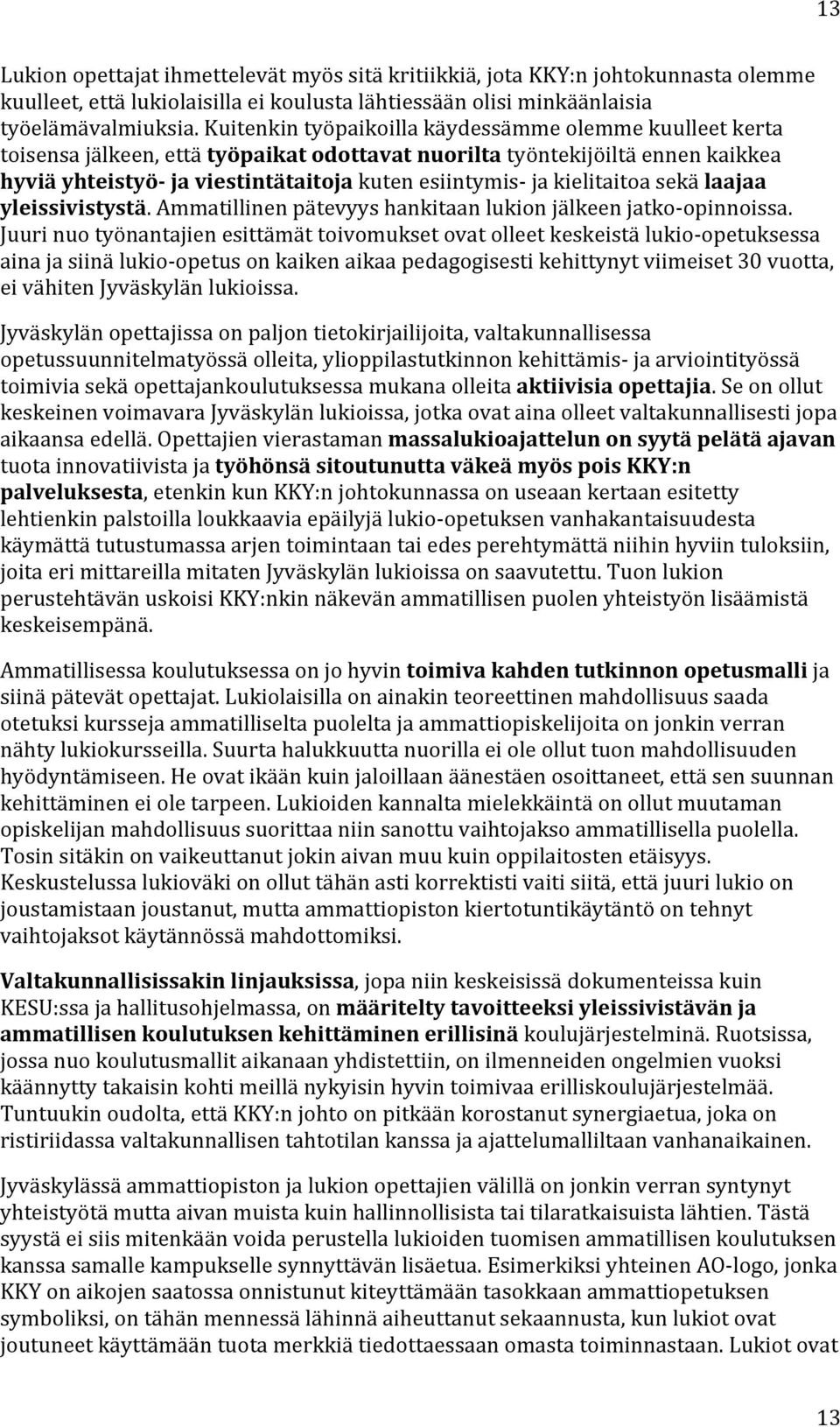 yleissivistystä.ammatillinenpätevyyshankitaanlukionjälkeenjatko opinnoissa.