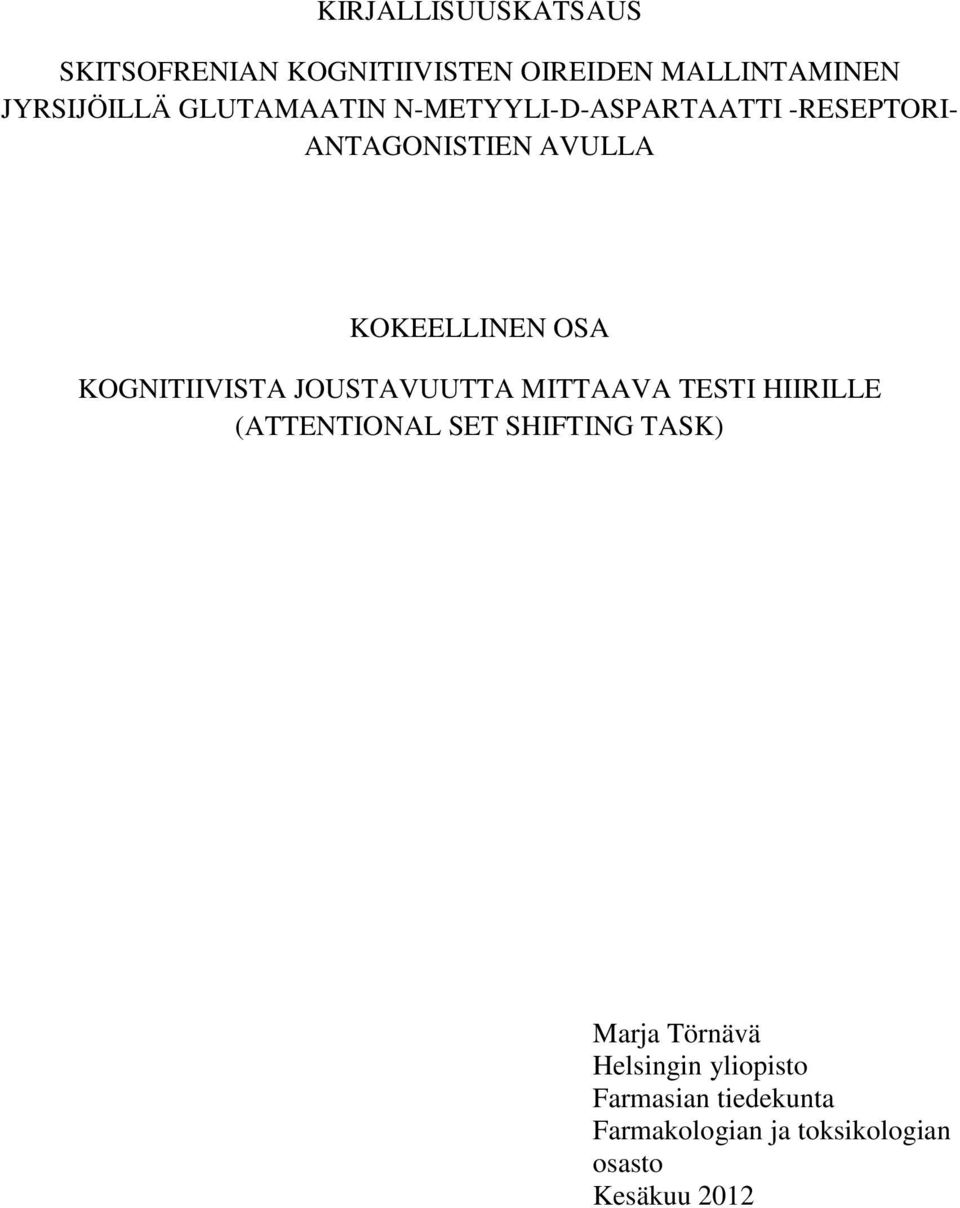 KOGNITIIVISTA JOUSTAVUUTTA MITTAAVA TESTI HIIRILLE (ATTENTIONAL SET SHIFTING TASK) Marja