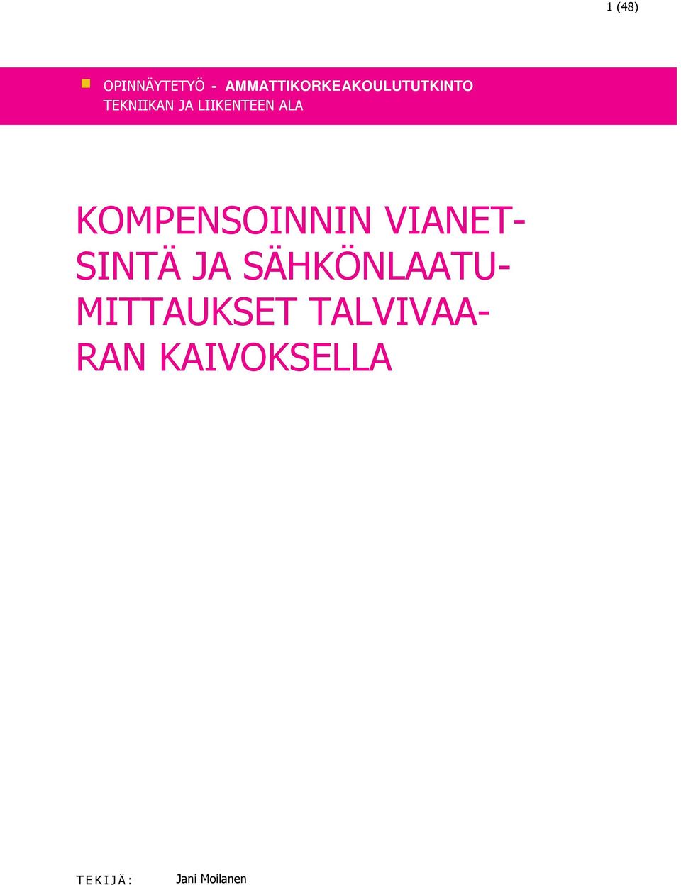 LIIKENTEEN ALA KOMPENSOINNIN VIANET- SINTÄ JA