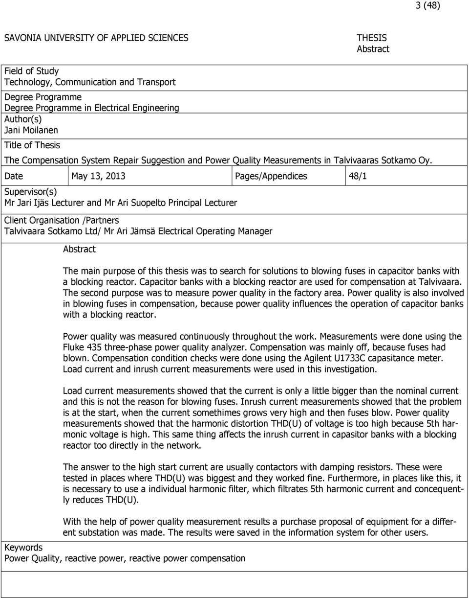 Date May 13, 2013 Pages/Appendices 48/1 Supervisor(s) Mr Jari Ijäs Lecturer and Mr Ari Suopelto Principal Lecturer Client Organisation /Partners Talvivaara Sotkamo Ltd/ Mr Ari Jämsä Electrical