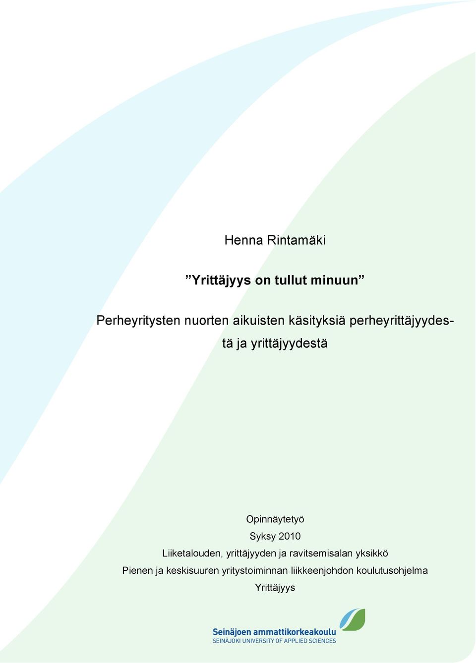 Opinnäytetyö Syksy 2010 Liiketalouden, yrittäjyyden ja ravitsemisalan