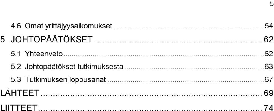 .. 62 5.2 Johtopäätökset tutkimuksesta... 63 5.