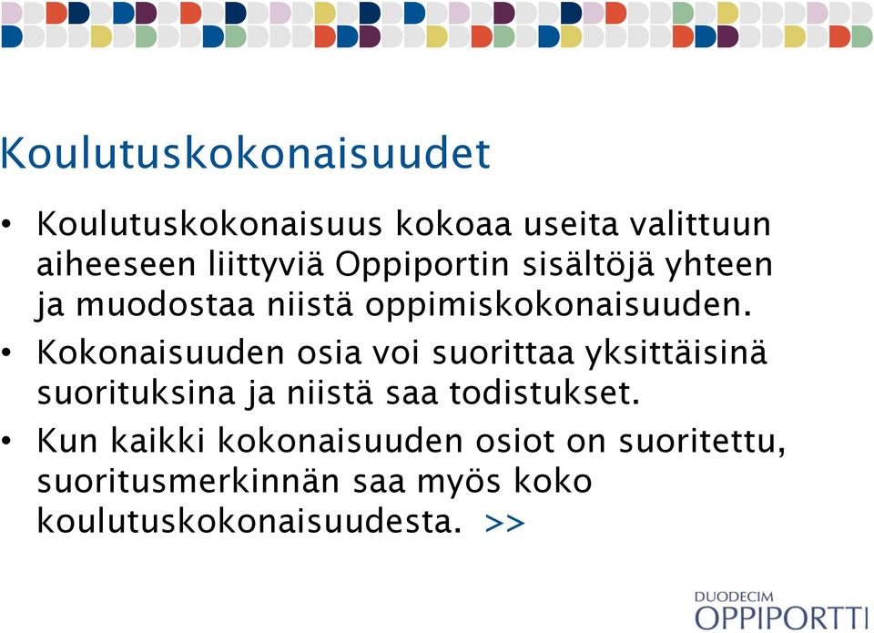 Kokonaisuuden osia voi suorittaa yksittäisinä suorituksina ja niistä saa todistukset.