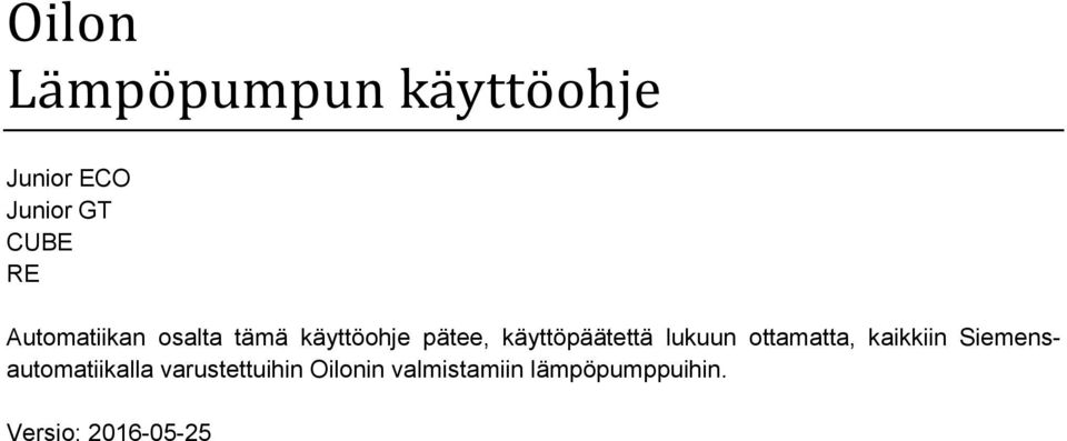 käyttöpäätettä lukuun ottamatta, kaikkiin