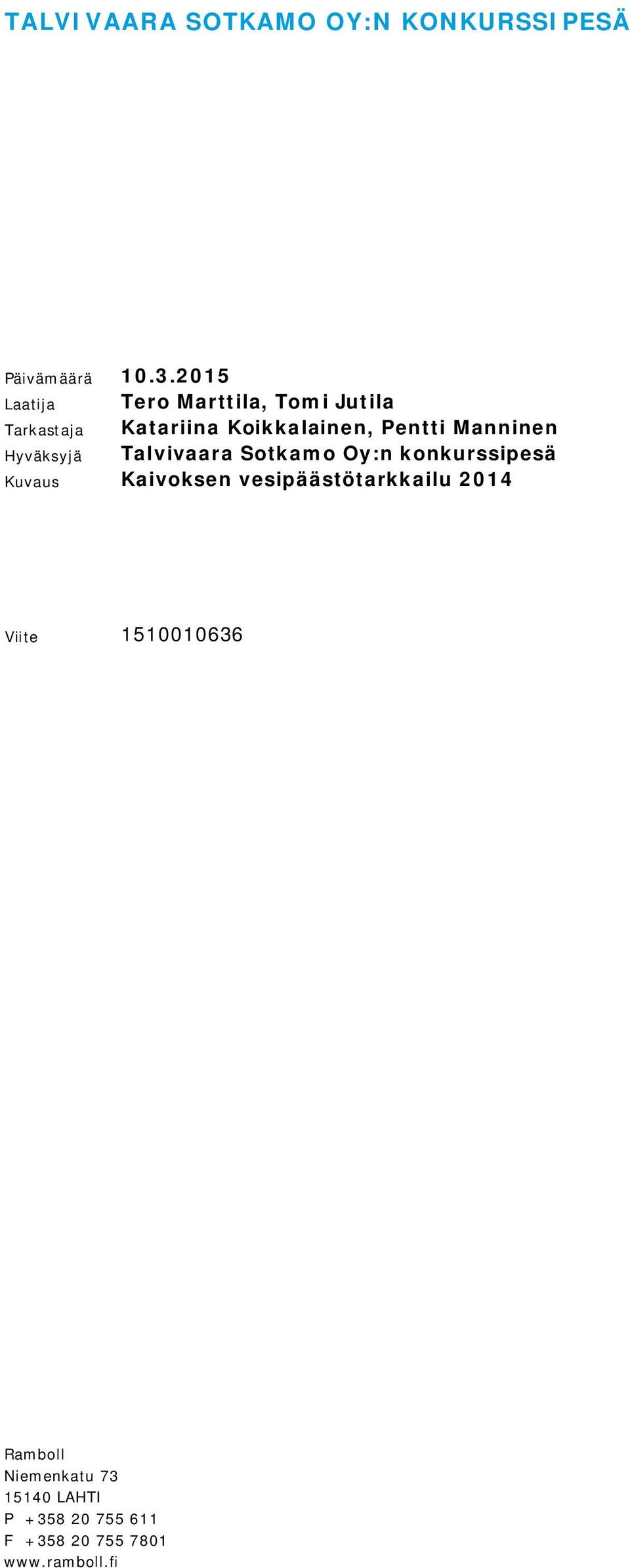 Manninen Hyväksyjä Talvivaara Sotkamo Oy:n konkurssipesä Kuvaus Kaivoksen