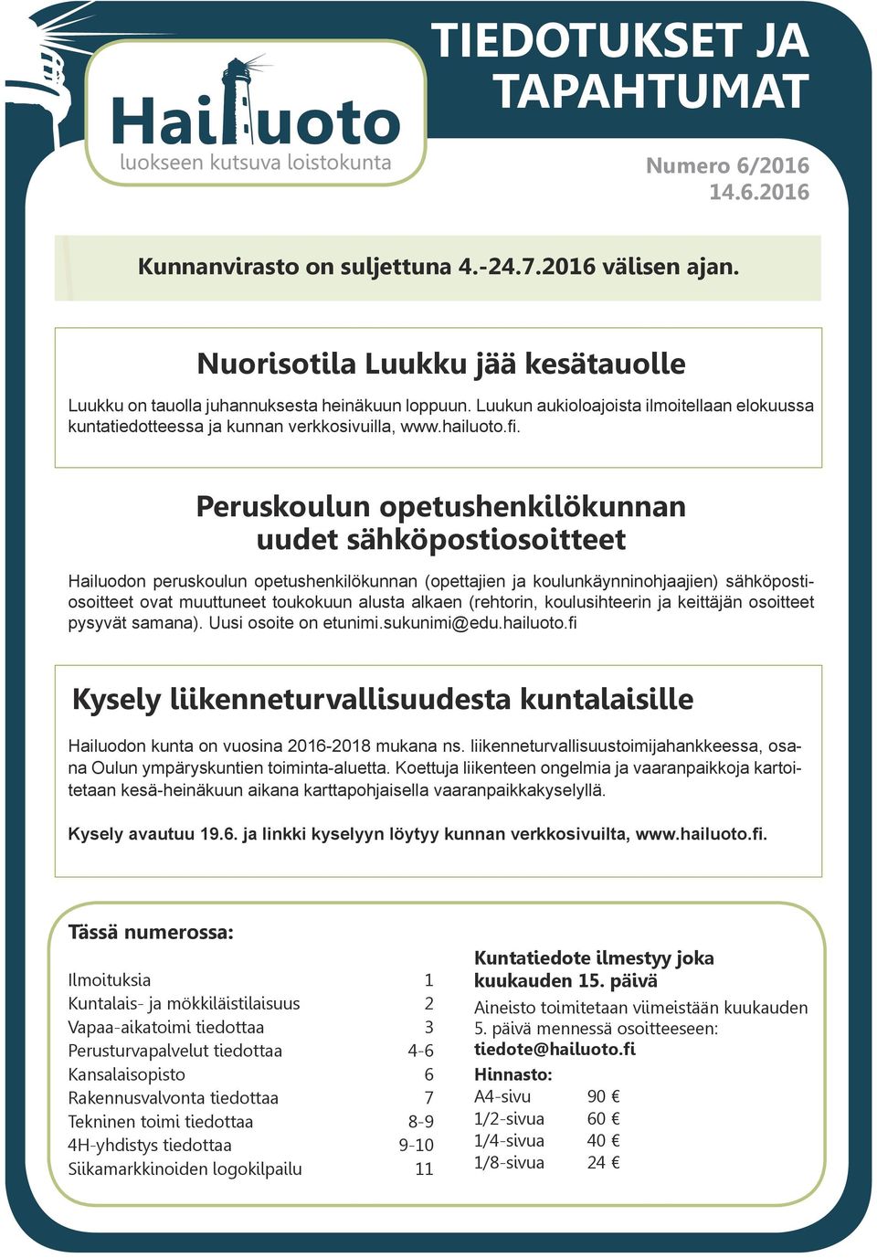 Peruskoulun opetushenkilökunnan uudet sähköpostiosoitteet Hailuodon peruskoulun opetushenkilökunnan (opettajien ja koulunkäynninohjaajien) sähköpostiosoitteet ovat muuttuneet toukokuun alusta alkaen